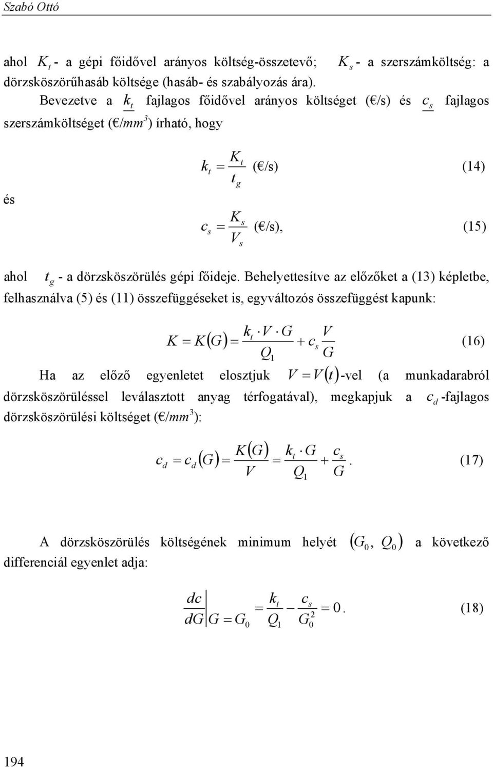 Behelyeeíve az előzőke a (13) képlebe, felhaználva (5) é (11) özefüggéeke i, egyválozó özefüggé kapunk: k V G V K KG c (16) Q1 G Ha az előző egyenlee elozjuk V V -vel (a