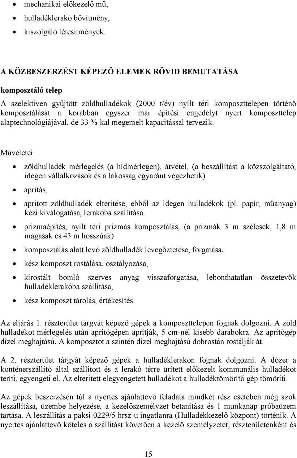 engedélyt nyert komposzttelep alaptechnológiájával, de 33 %-kal megemelt kapacitással tervezik.