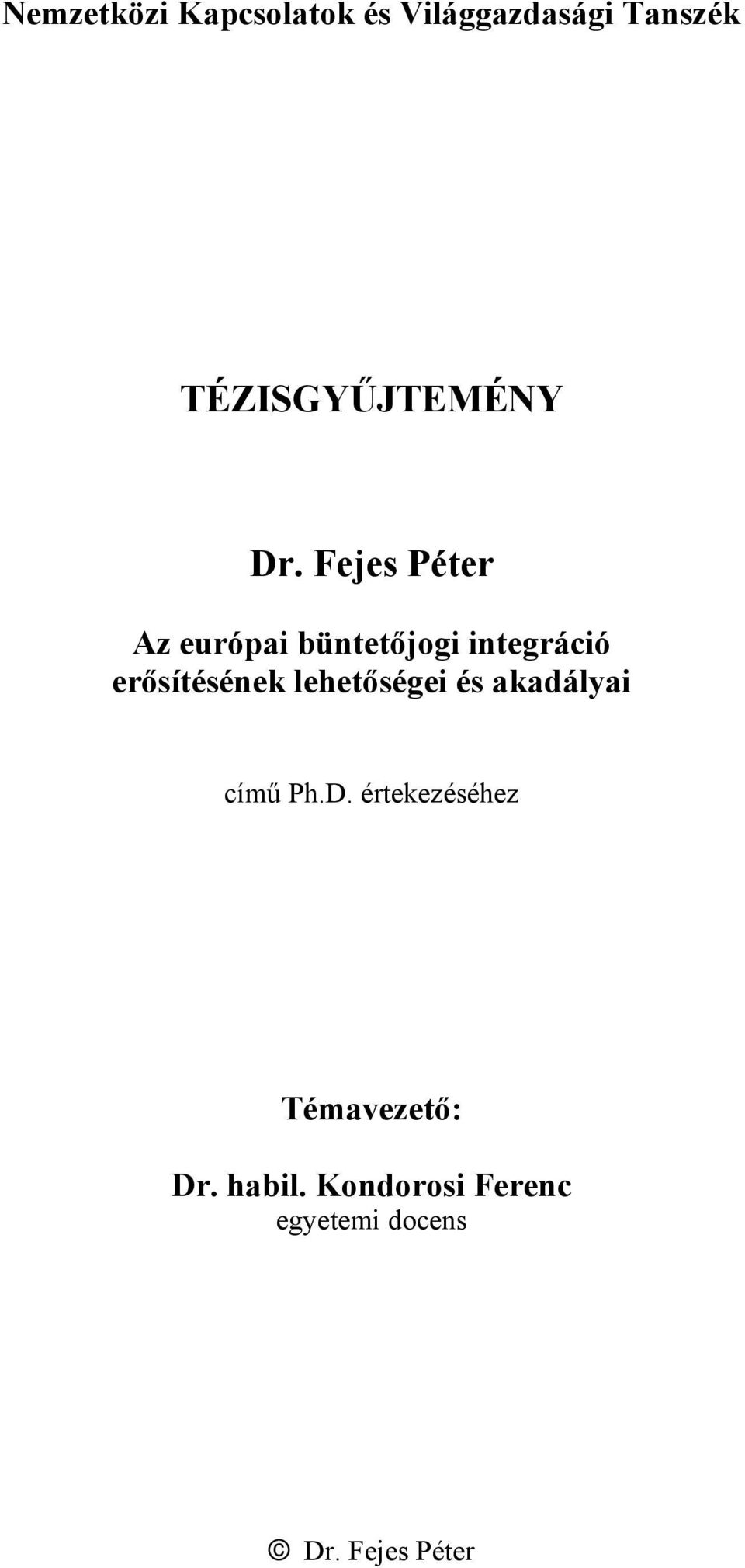 Fejes Péter Az európai büntetőjogi integráció erősítésének