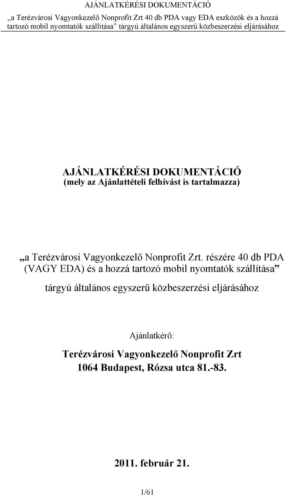 részére 40 db PDA (VAGY EDA) és a hozzá tartozó mobil nyomtatók szállítása tárgyú