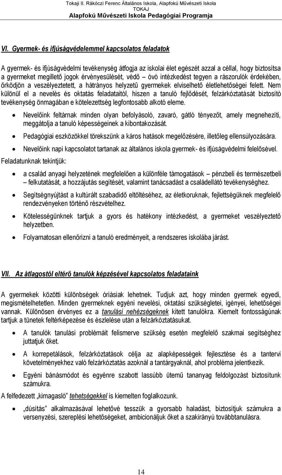 Nem különül el a nevelés és oktatás feladataitól, hiszen a tanuló fejlődését, felzárkóztatását biztosító tevékenység önmagában e kötelezettség legfontosabb alkotó eleme.