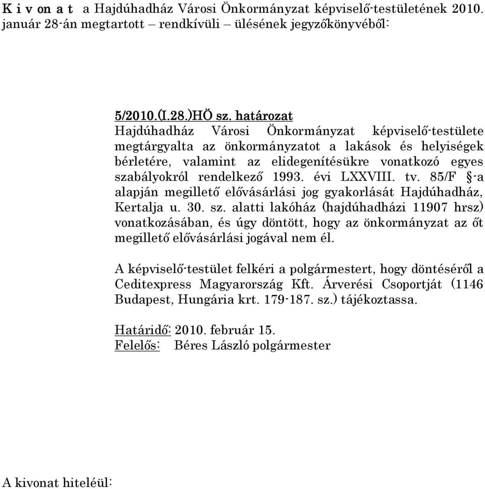 évi LXXVIII. tv. 85/F -a alapján megillető elővásárlási jog gyakorlását Hajdúhadház, Kertalja u. 30. sz.