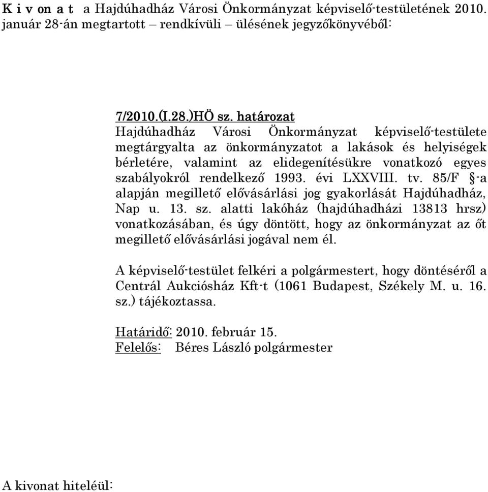 1993. évi LXXVIII. tv. 85/F -a alapján megillető elővásárlási jog gyakorlását Hajdúhadház, Nap u. 13. sz.