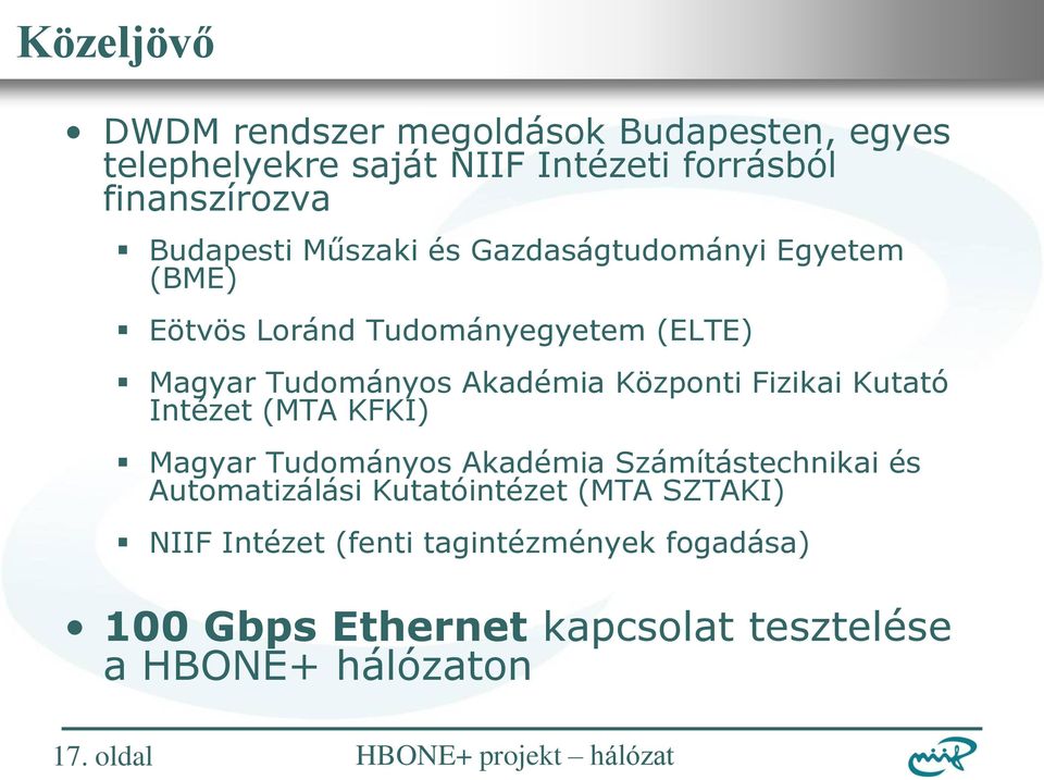 Központi Fizikai Kutató Intézet (MTA KFKI) Magyar Tudományos Akadémia Számítástechnikai és Automatizálási