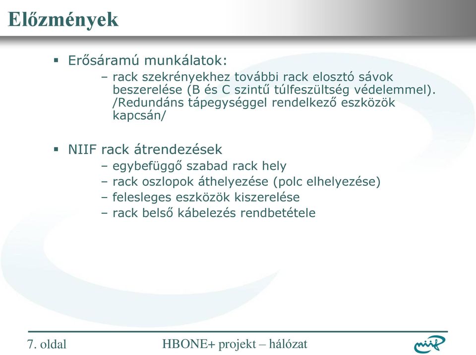 /Redundáns tápegységgel rendelkező eszközök kapcsán/ NIIF rack átrendezések egybefüggő