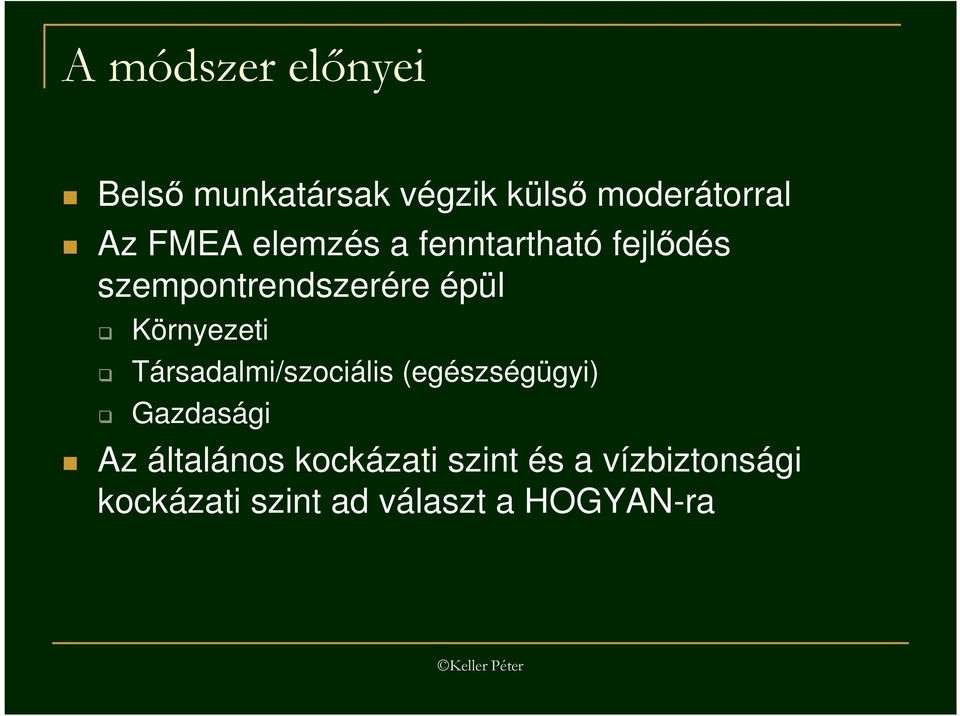 Környezeti Társadalmi/szociális (egészségügyi) Gazdasági Az