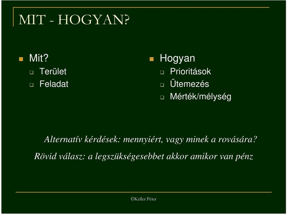 Mérték/mélység Alternatív kérdések: mennyiért,