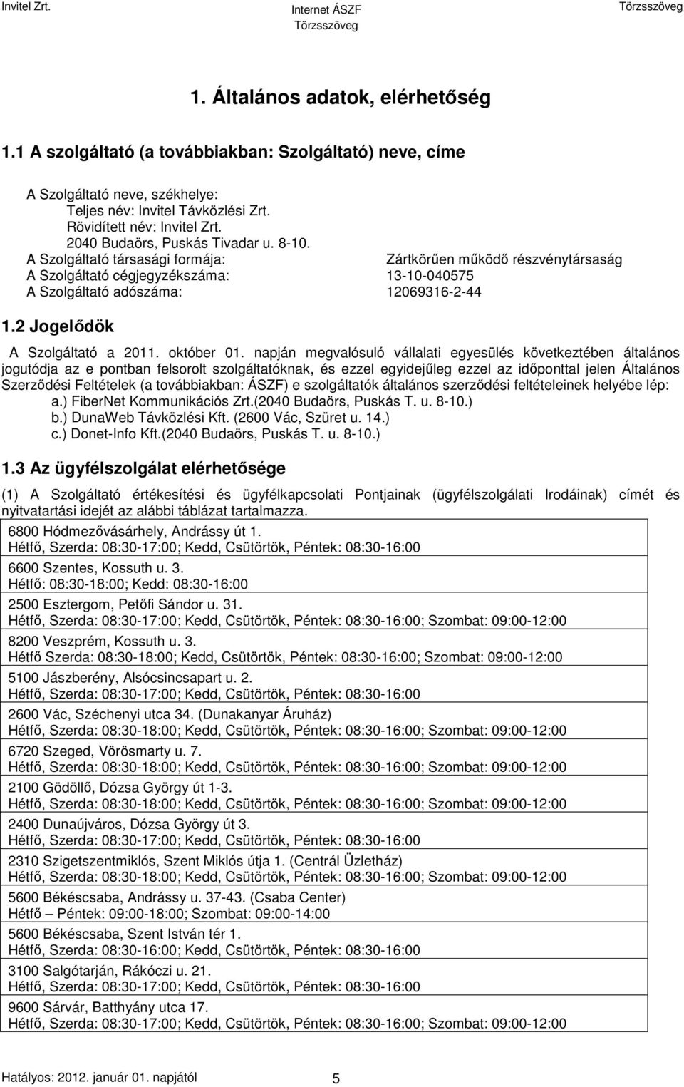 2 Jogelődök A Szolgáltató a 2011. október 01.