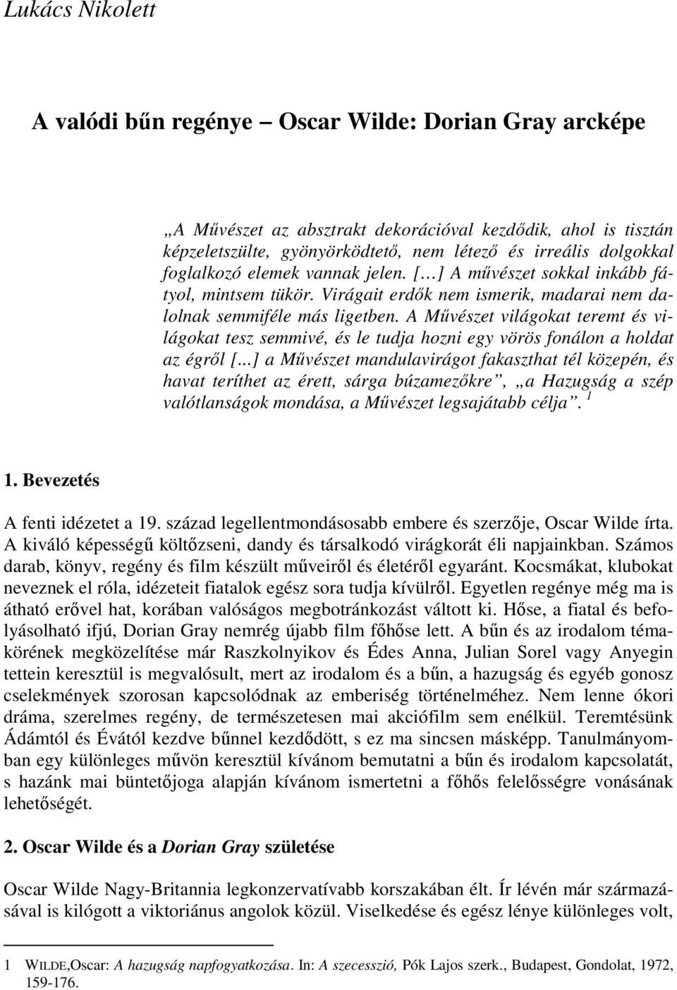 A Művészet világokat teremt és világokat tesz semmivé, és le tudja hozni egy vörös fonálon a holdat az égről [.