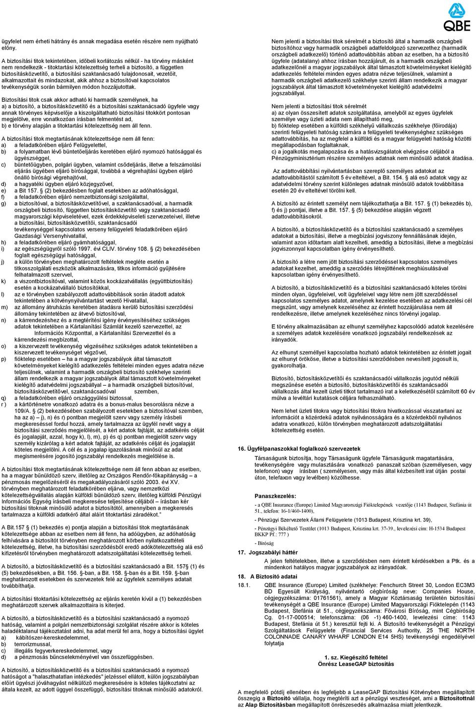 szaktanácsadó tulajdonosait, vezetőit, alkalmazottait és mindazokat, akik ahhoz a biztosítóval kapcsolatos tevékenységük során bármilyen módon hozzájutottak.