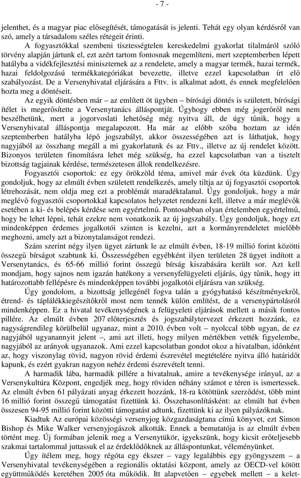 vidékfejlesztési miniszternek az a rendelete, amely a magyar termék, hazai termék, hazai feldolgozású termékkategóriákat bevezette, illetve ezzel kapcsolatban írt elő szabályozást.