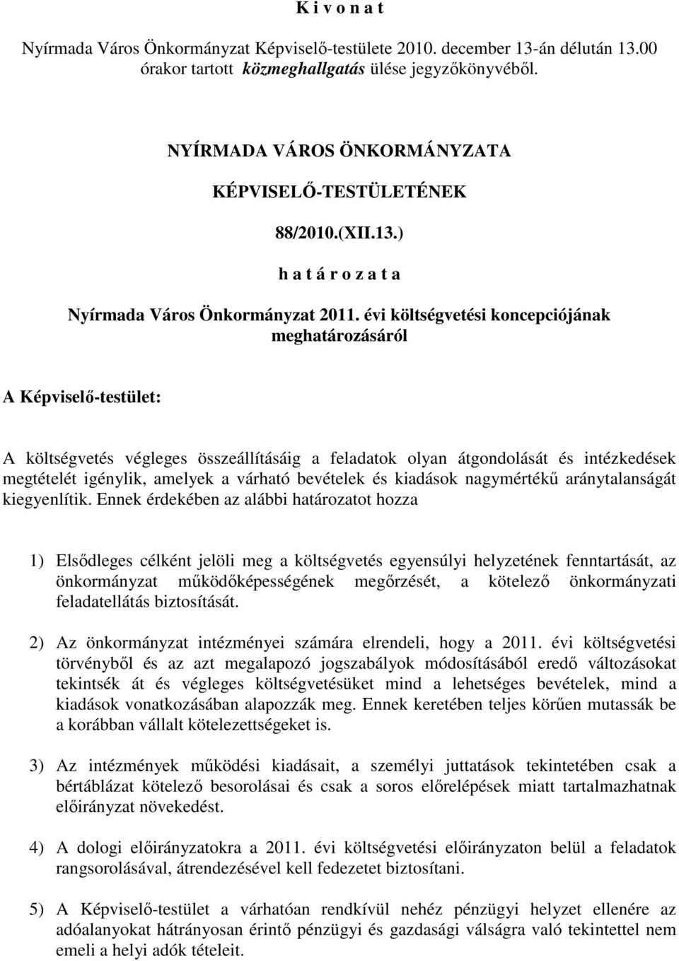 nagymértékő aránytalanságát kiegyenlítik.