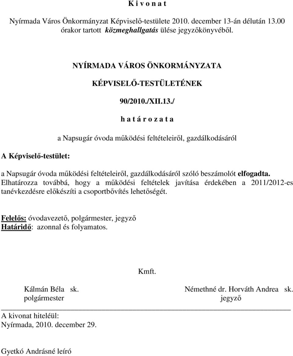 gazdálkodásáról szóló beszámolót elfogadta.