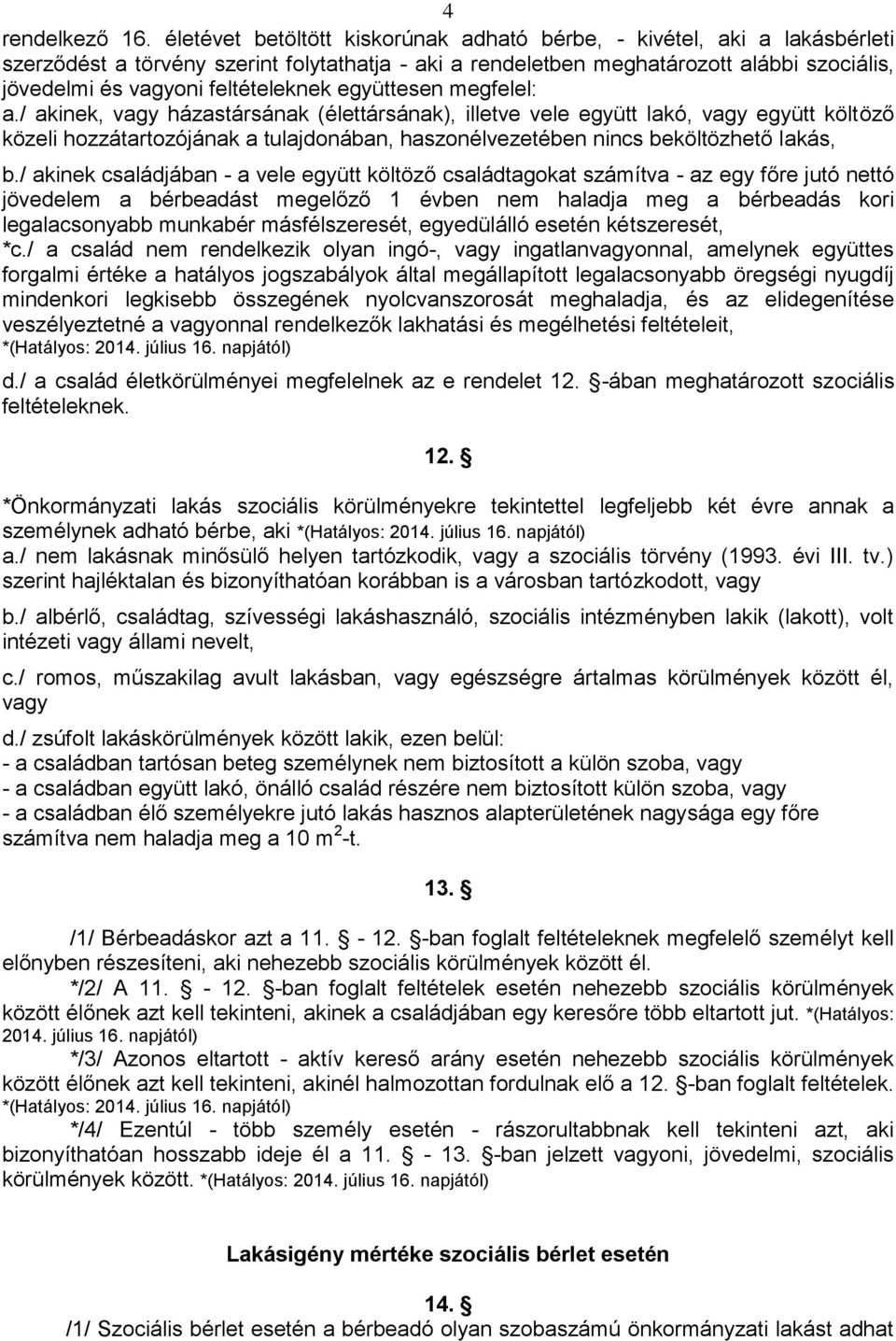 feltételeknek együttesen megfelel: a.