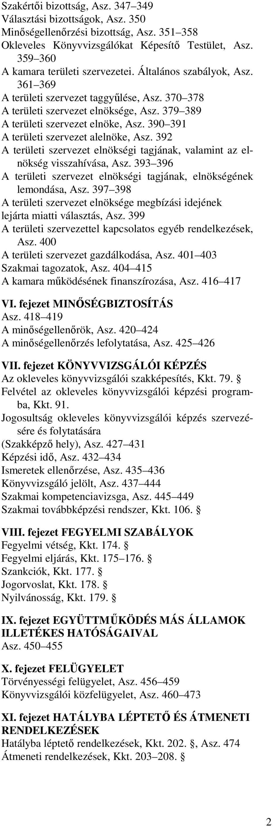 390 391 A területi szervezet alelnöke, Asz. 392 A területi szervezet elnökségi tagjának, valamint az elnökség visszahívása, Asz.