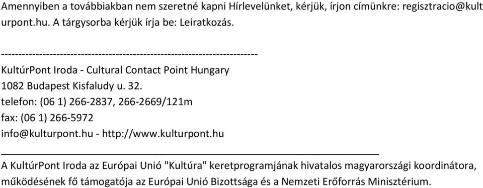 telefon: (06 1) 266-2837, 266-2669/121m fax: (06 1) 266-5972 info@kulturpont.