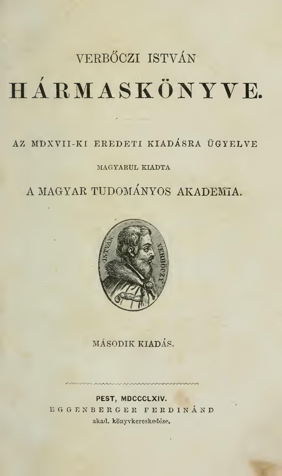 KIADTA A MAGYAR TUDOMÁNYOS AKADÉMIA.