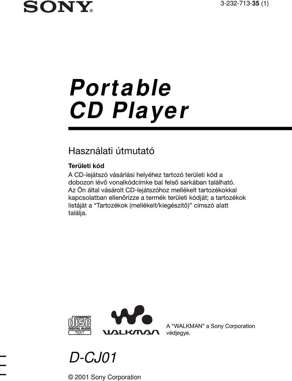 Az Ön által vásárolt CD-lejátszóhoz mellékelt tartozékokkal kapcsolatban ellenőrizze a termék területi