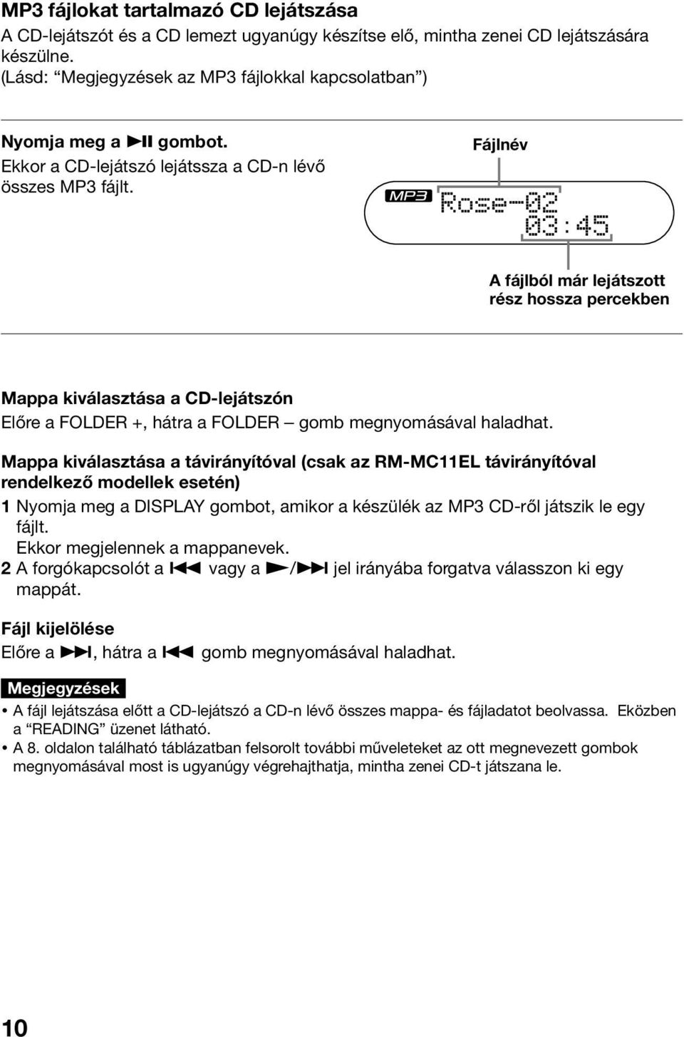 Fájlnév A fájlból már lejátszott rész hossza percekben Mappa kiválasztása a CD-lejátszón Előre a FOLDER +, hátra a FOLDER gomb megnyomásával haladhat.