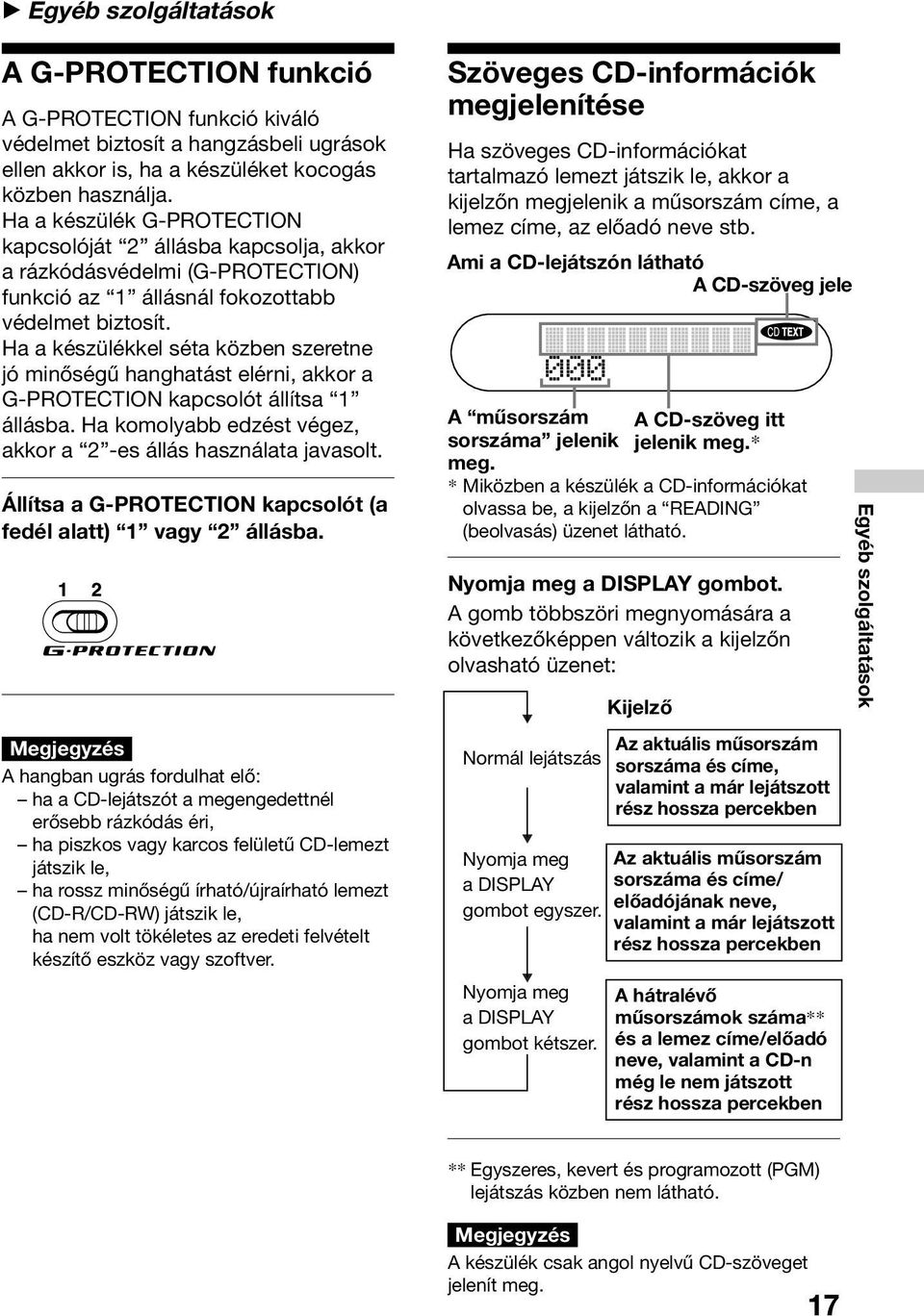 Ha a készülékkel séta közben szeretne jó minőségű hanghatást elérni, akkor a G-PROTECTION kapcsolót állítsa 1 állásba. Ha komolyabb edzést végez, akkor a 2 -es állás használata javasolt.