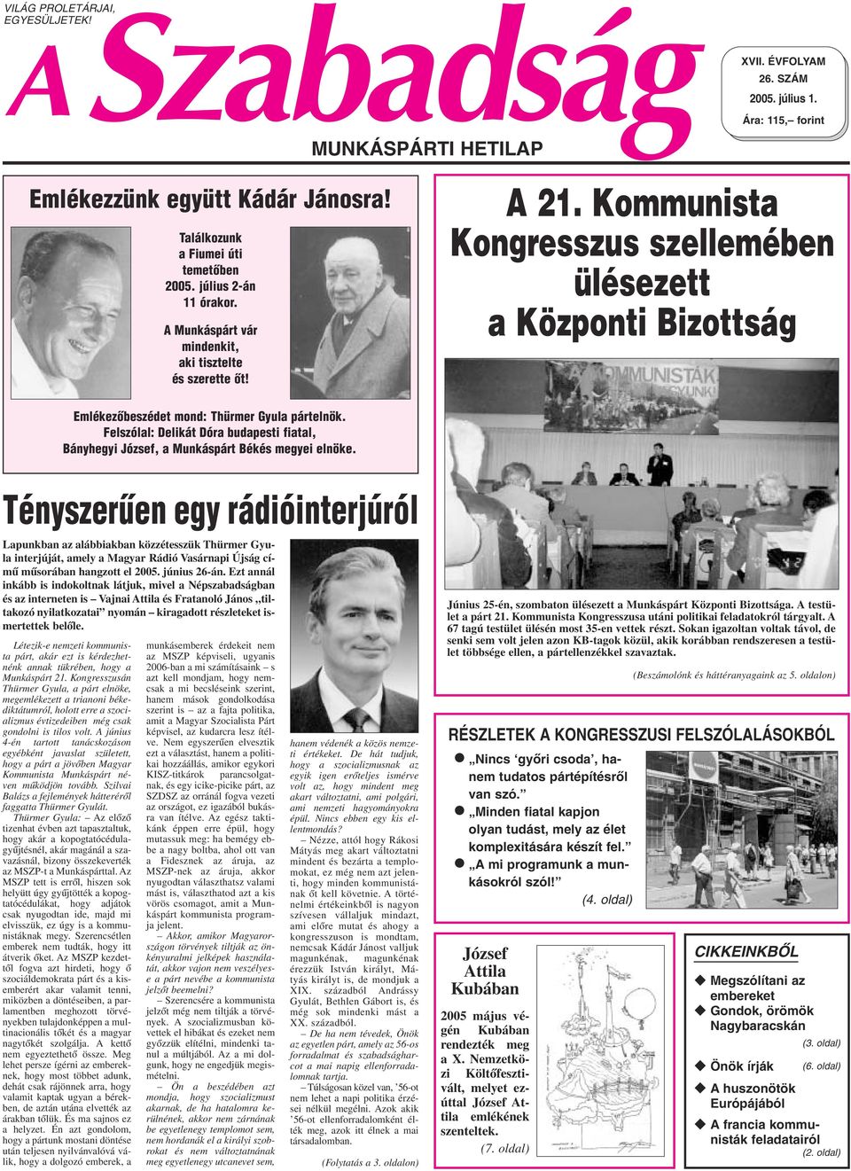 elszólal: Delikát Dóra budapesti fiatal, Bányhegyi József, a Munkáspárt Békés megyei elnöke.