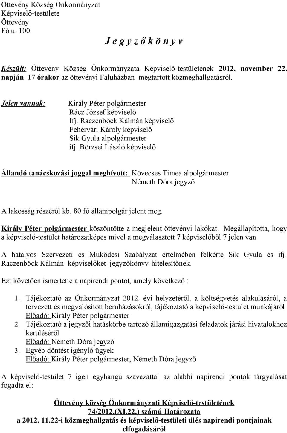 Raczenböck Kálmán képviselő Fehérvári Károly képviselő Sik Gyula alpolgármester ifj.