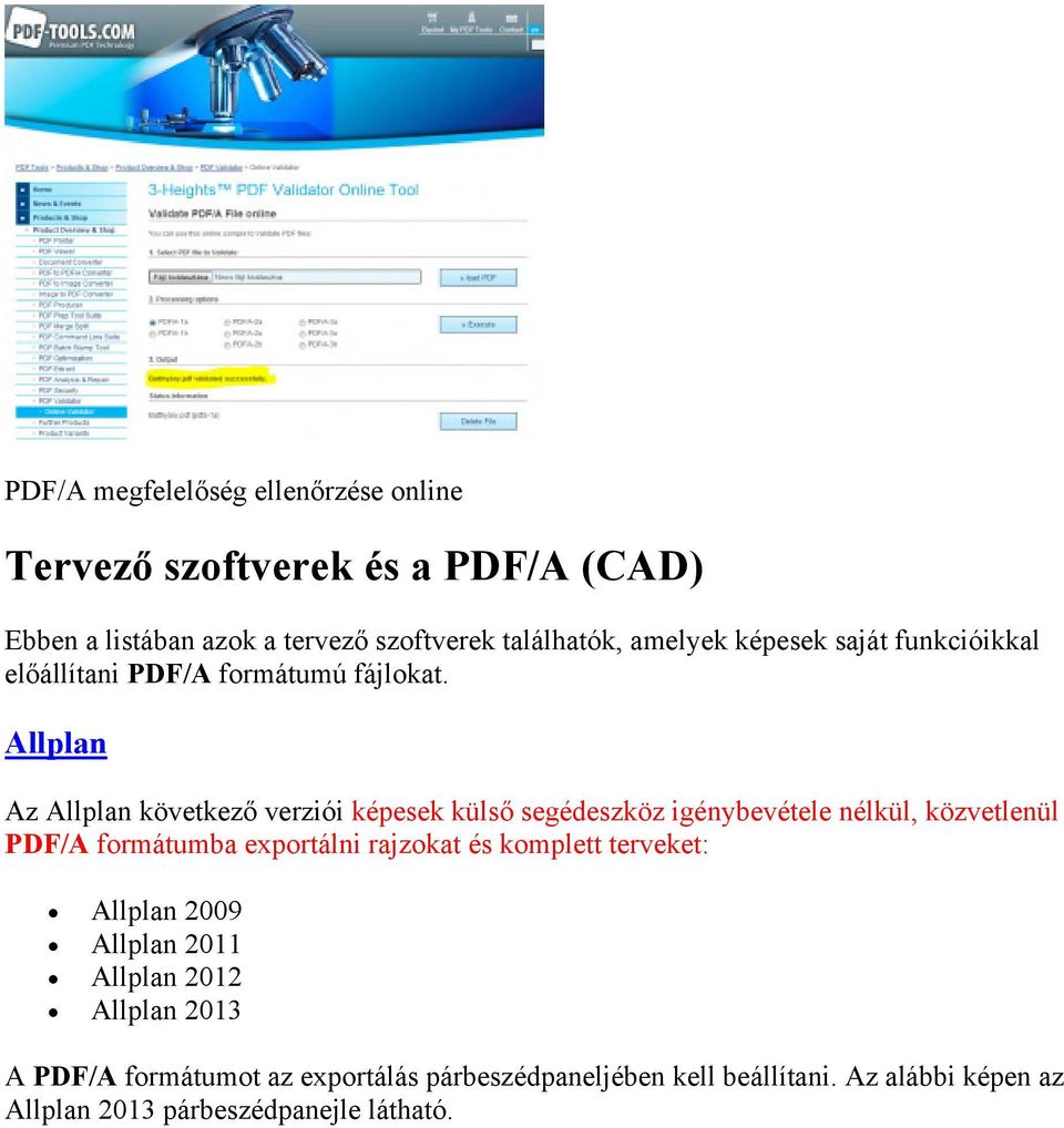 Allplan Az Allplan következő verziói képesek külső segédeszköz igénybevétele nélkül, közvetlenül PDF/A formátumba exportálni rajzokat