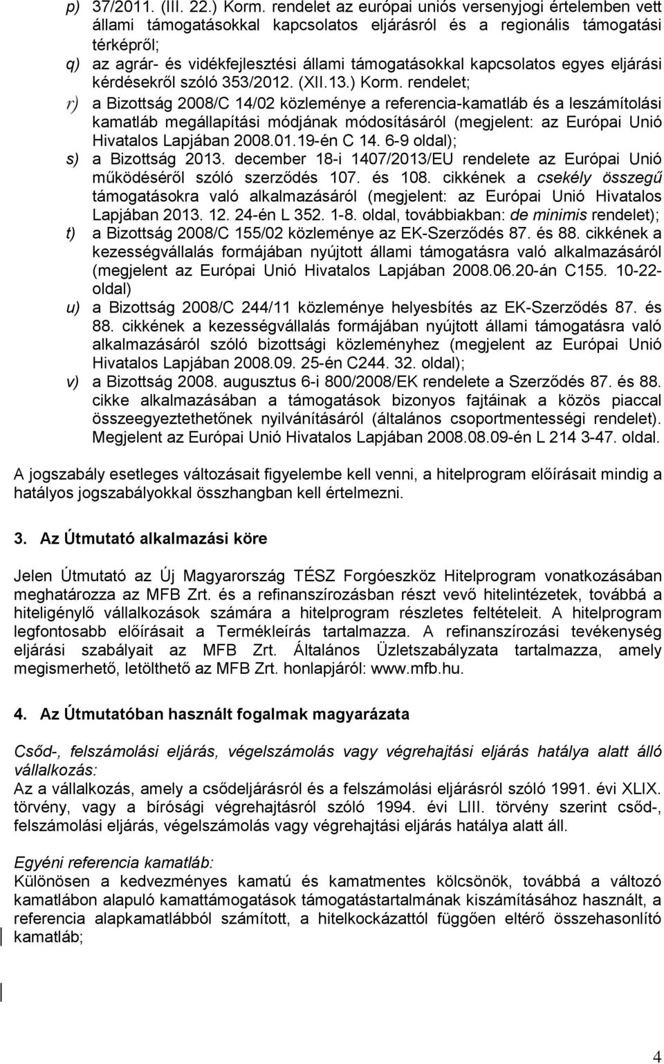 kapcsolatos egyes eljárási kérdésekről szóló 353/2012. (XII.13.) Korm.