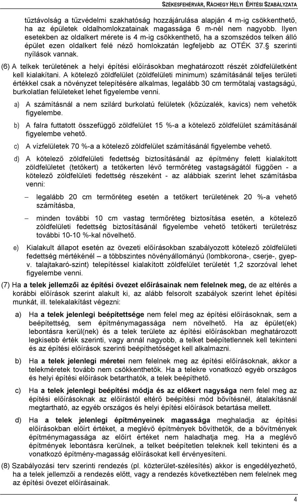 a telek jellemzői az építési övezet előírásainak nem felelnek meg, d l lőí l l l l l l l pí ll l l í a telek jelenlegi beépítettsége l l pí lőí pí pí l ő pl l l l l pí lőí l l l pí l ll pí lőí pí ő