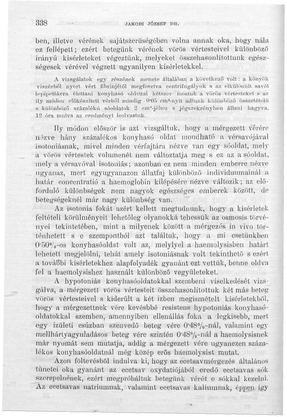 egészségesek vérével végzett ugyanilyen kísérletekkel.
