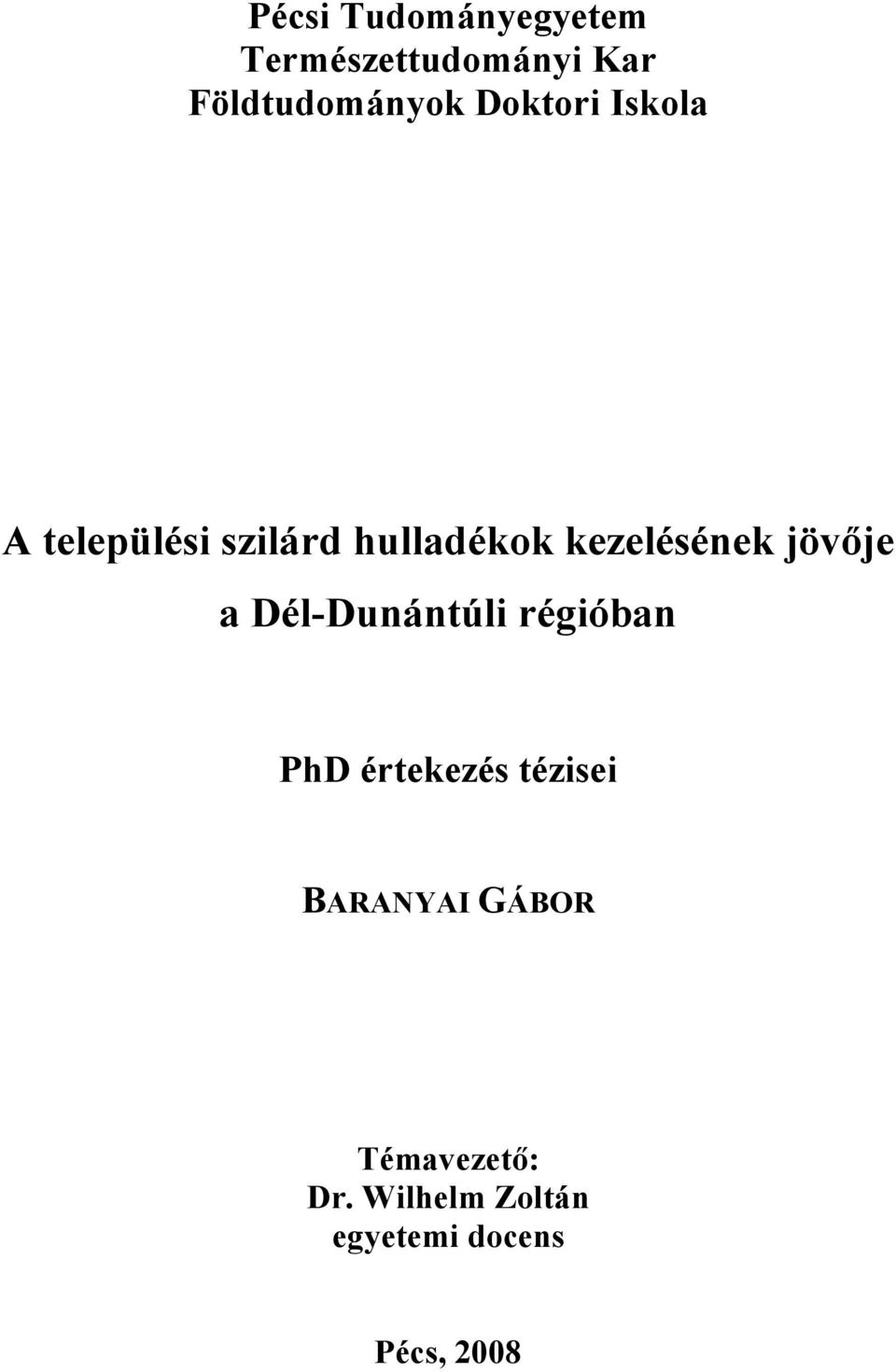 jövıje a Dél-Dunántúli régióban PhD értekezés tézisei