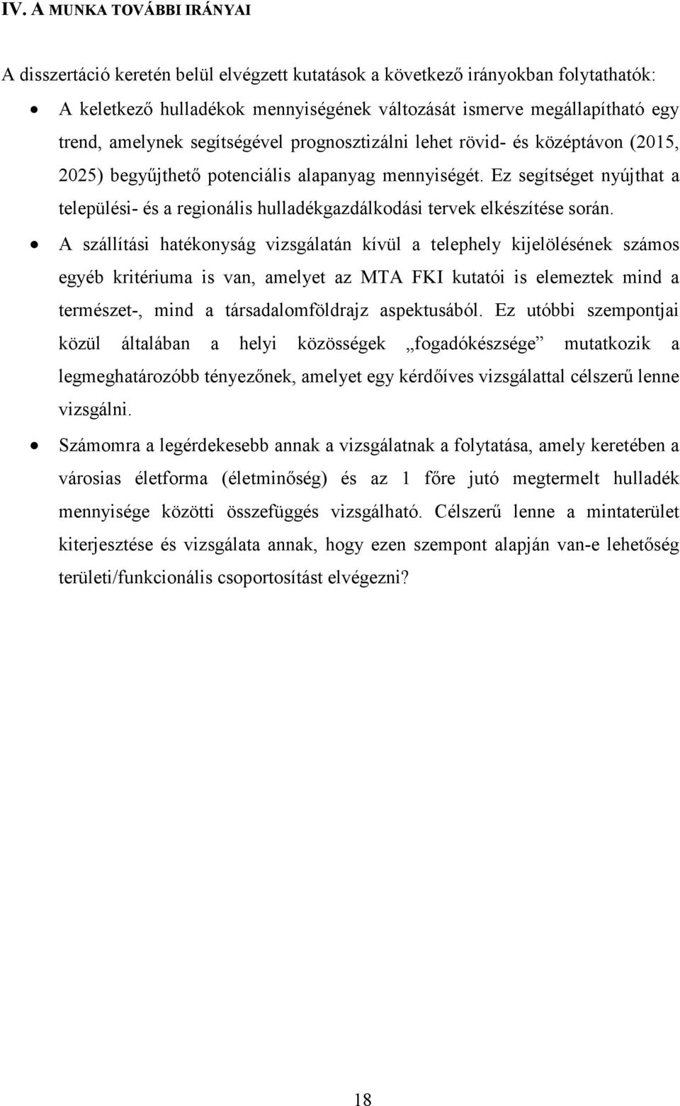 Ez segítséget nyújthat a települési- és a regionális hulladékgazdálkodási tervek elkészítése során.