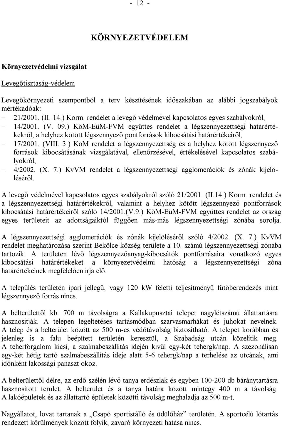 ) KöM-EüM-FVM együttes rendelet a légszennyezettségi határértékekről, a helyhez kötött légszennyező pontforrások kibocsátási határértékeiről, 17/2001. (VIII. 3.