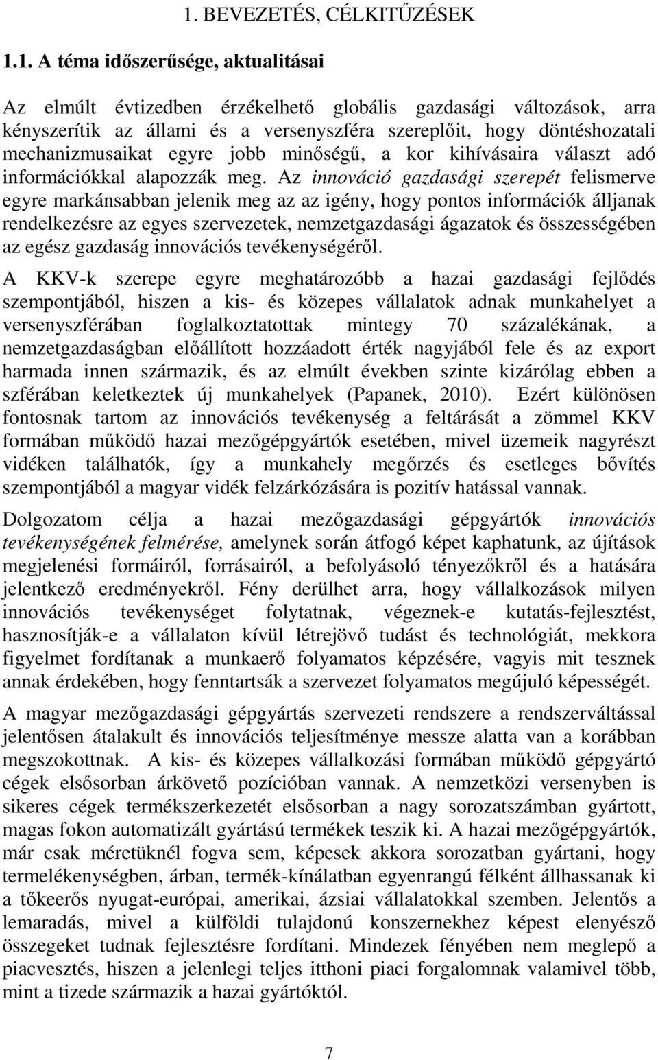 minőségű, a kor kihívásaira választ adó információkkal alapozzák meg.