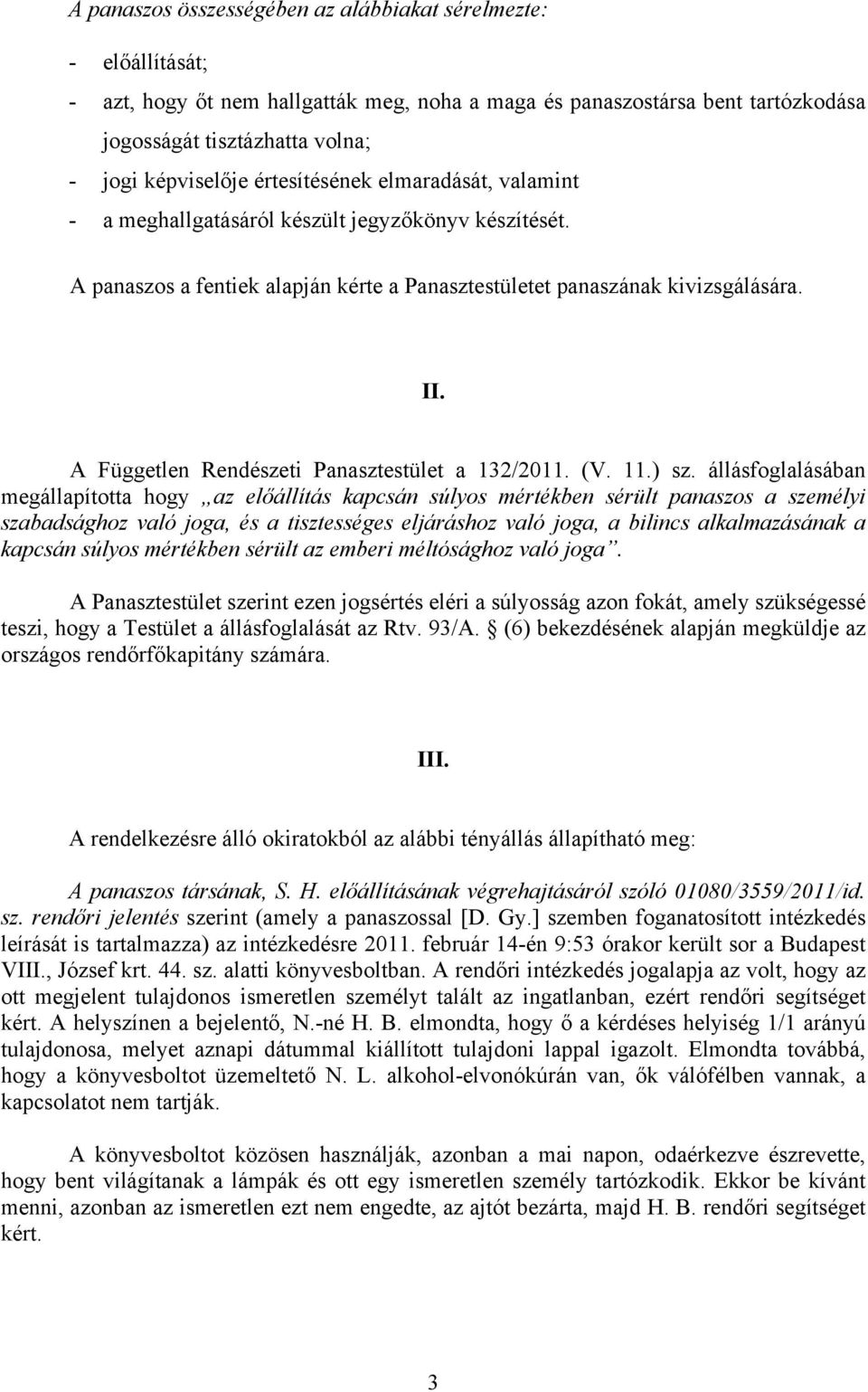 A Független Rendészeti Panasztestület a 132/2011. (V. 11.) sz.