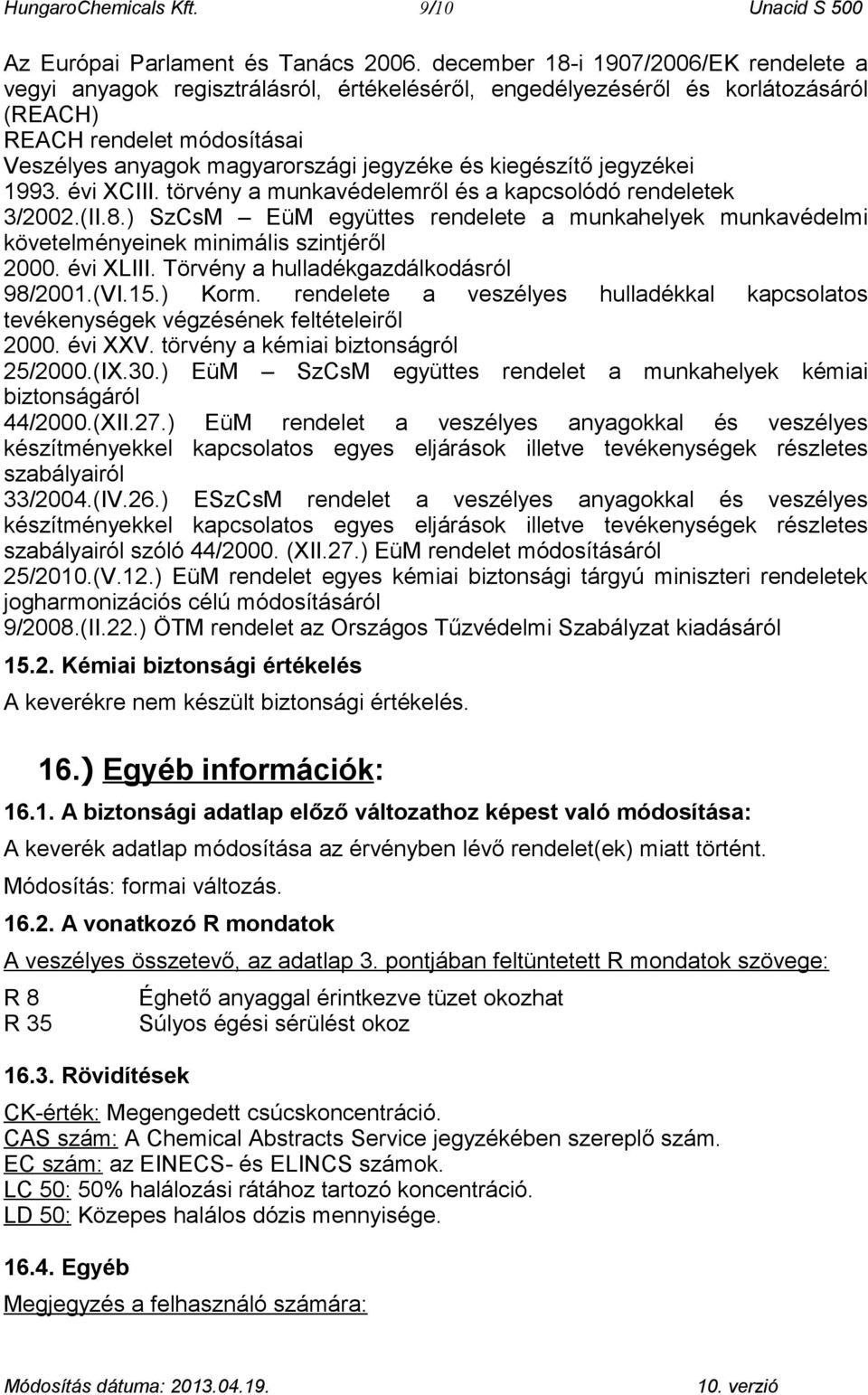 kiegészítő jegyzékei 1993. évi XCIII. törvény a munkavédelemről és a kapcsolódó rendeletek 3/2002.(II.8.