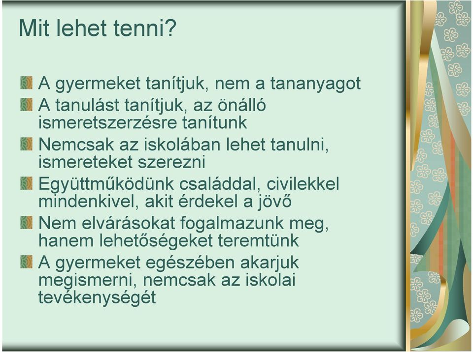 tanítunk Nemcsak az iskolában lehet tanulni, ismereteket szerezni Együttműködünk családdal,