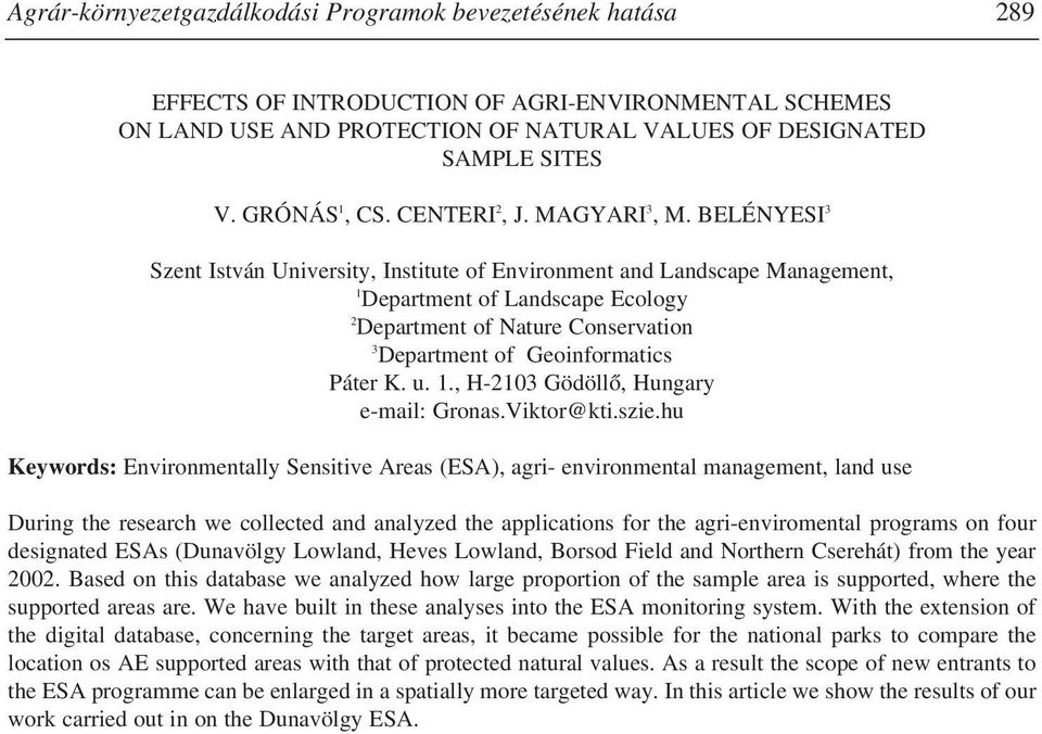 BELÉNYESI 3 Szent István University, Institute of Environment and Landscape Management, 1 Department of Landscape Ecology 2 Department of Nature Conservation 3 Department of Geoinformatics Páter K. u.