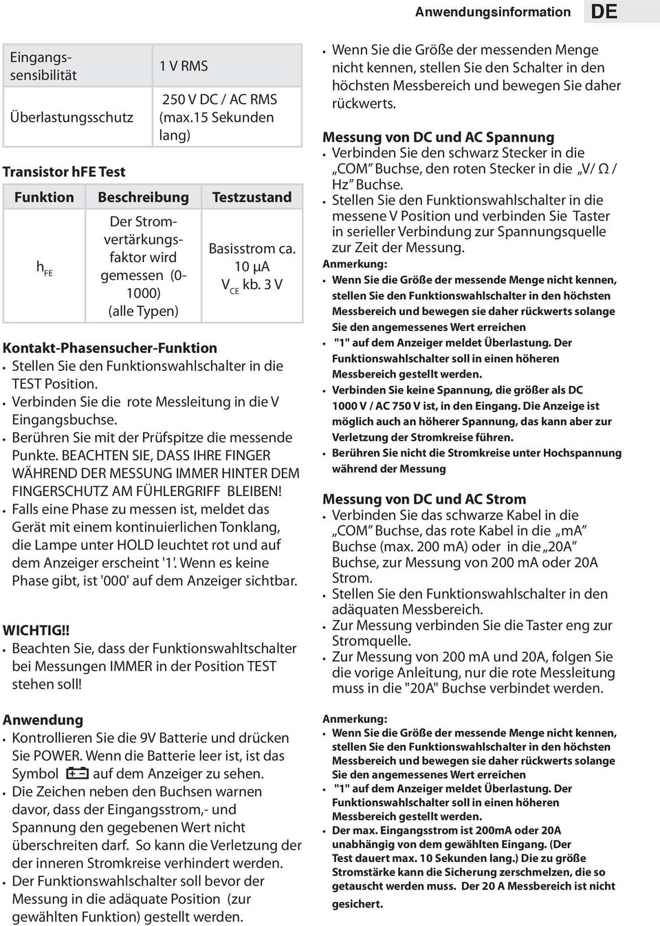 3 V Kontakt-Phasensucher-Funktion Stellen Sie den Funktionswahlschalter in die TEST Position. Verbinden Sie die rote Messleitung in die V Eingangsbuchse.
