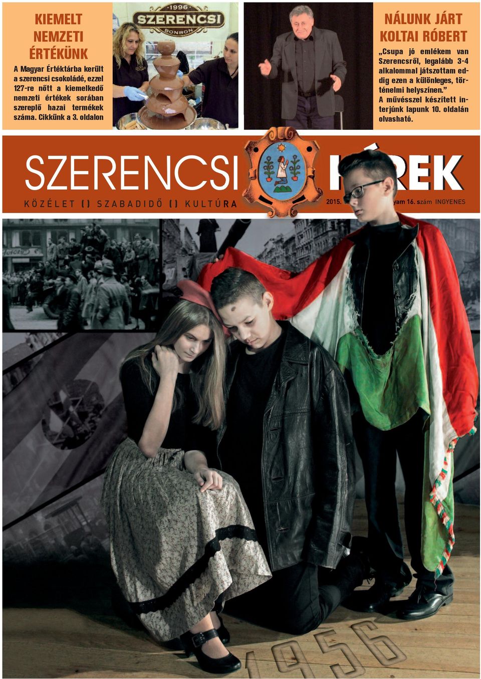 oldalon nálunk járt koltai róbert Csupa jó emlékem van Szerencsről, legalább 3-4 alkalommal játszottam eddig ezen a