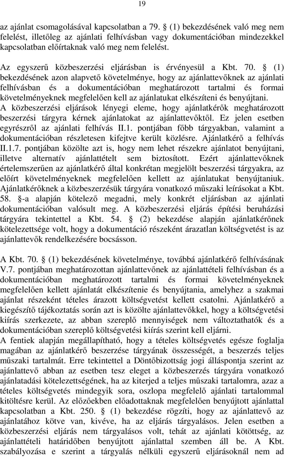 Az egyszerű közbeszerzési eljárásban is érvényesül a Kbt. 70.