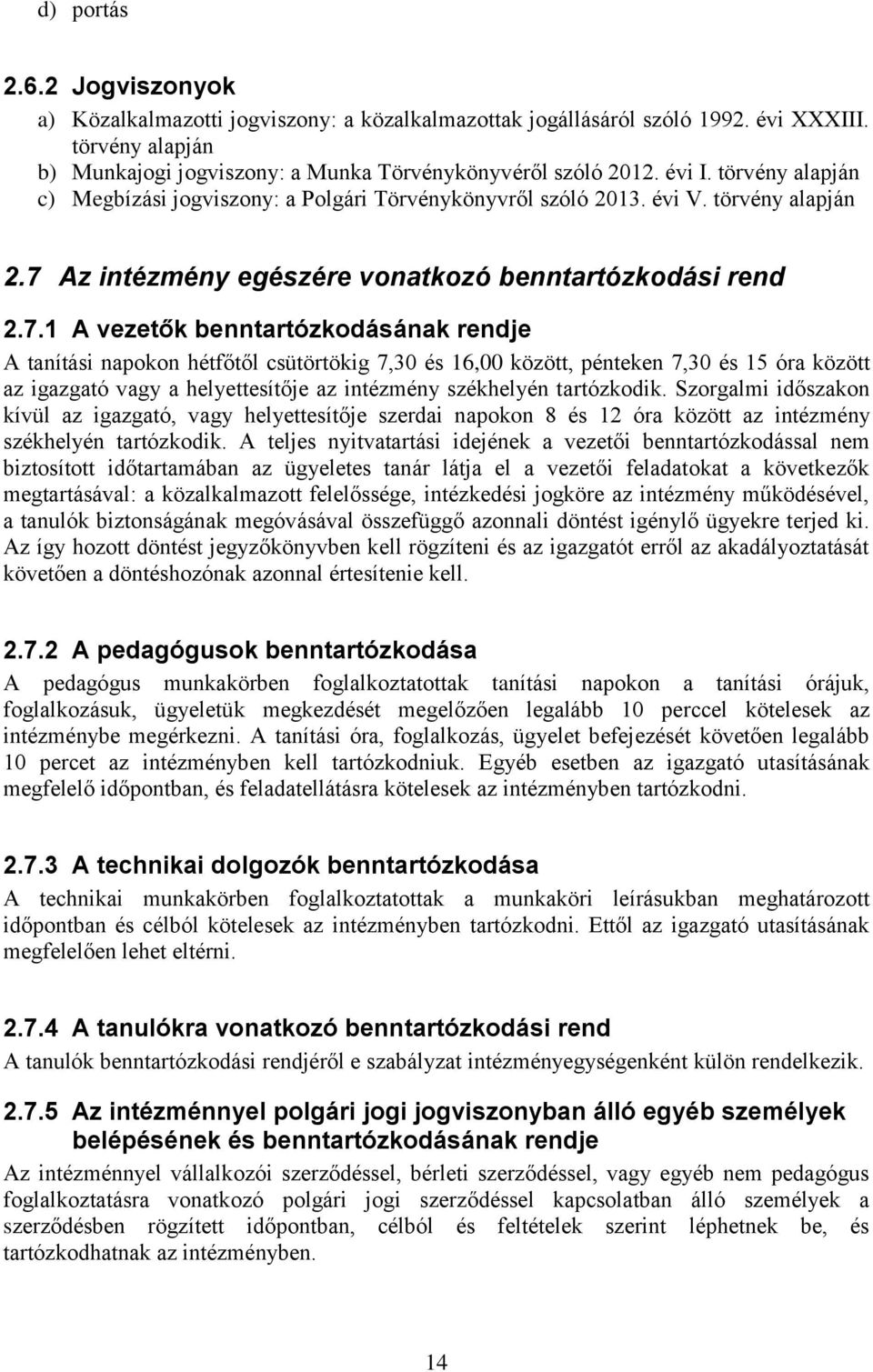 Az intézmény egészére vonatkozó benntartózkodási rend 2.7.