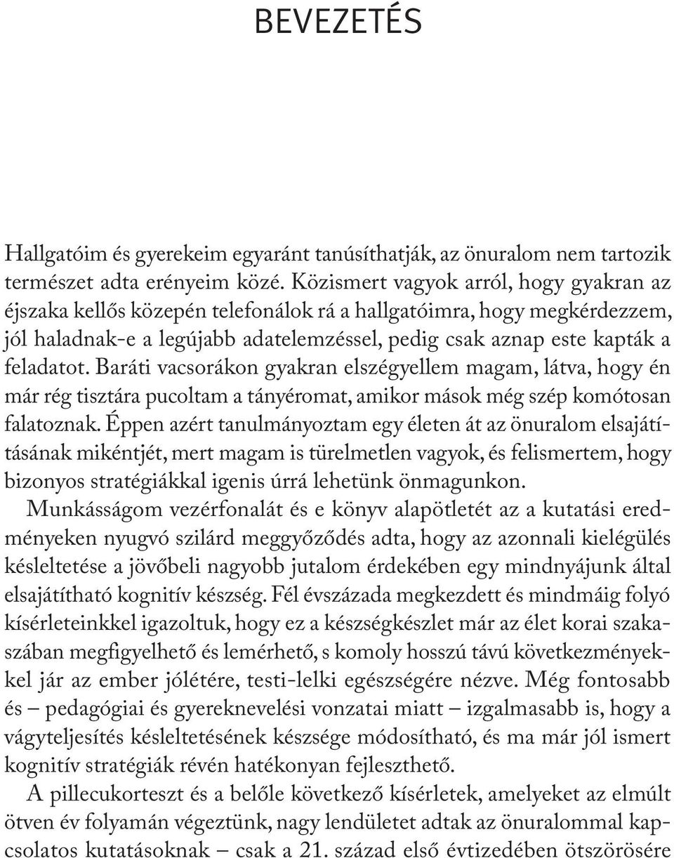 Baráti vacsorákon gyakran elszégyellem magam, látva, hogy én már rég tisztára pucoltam a tányéromat, amikor mások még szép komótosan falatoznak.