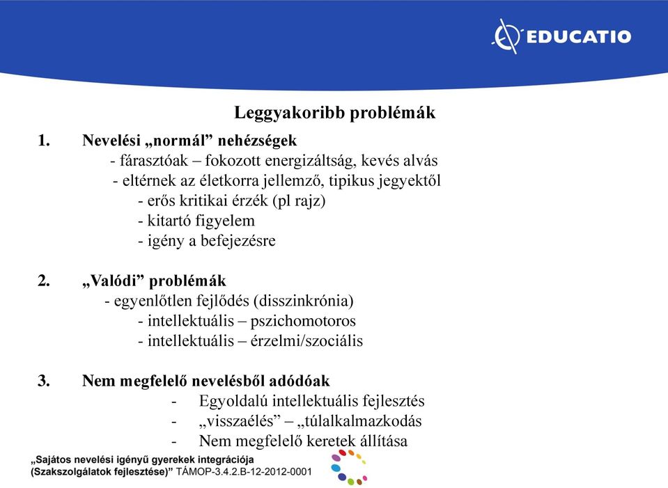 jegyektől - erős kritikai érzék (pl rajz) - kitartó figyelem - igény a befejezésre 2.