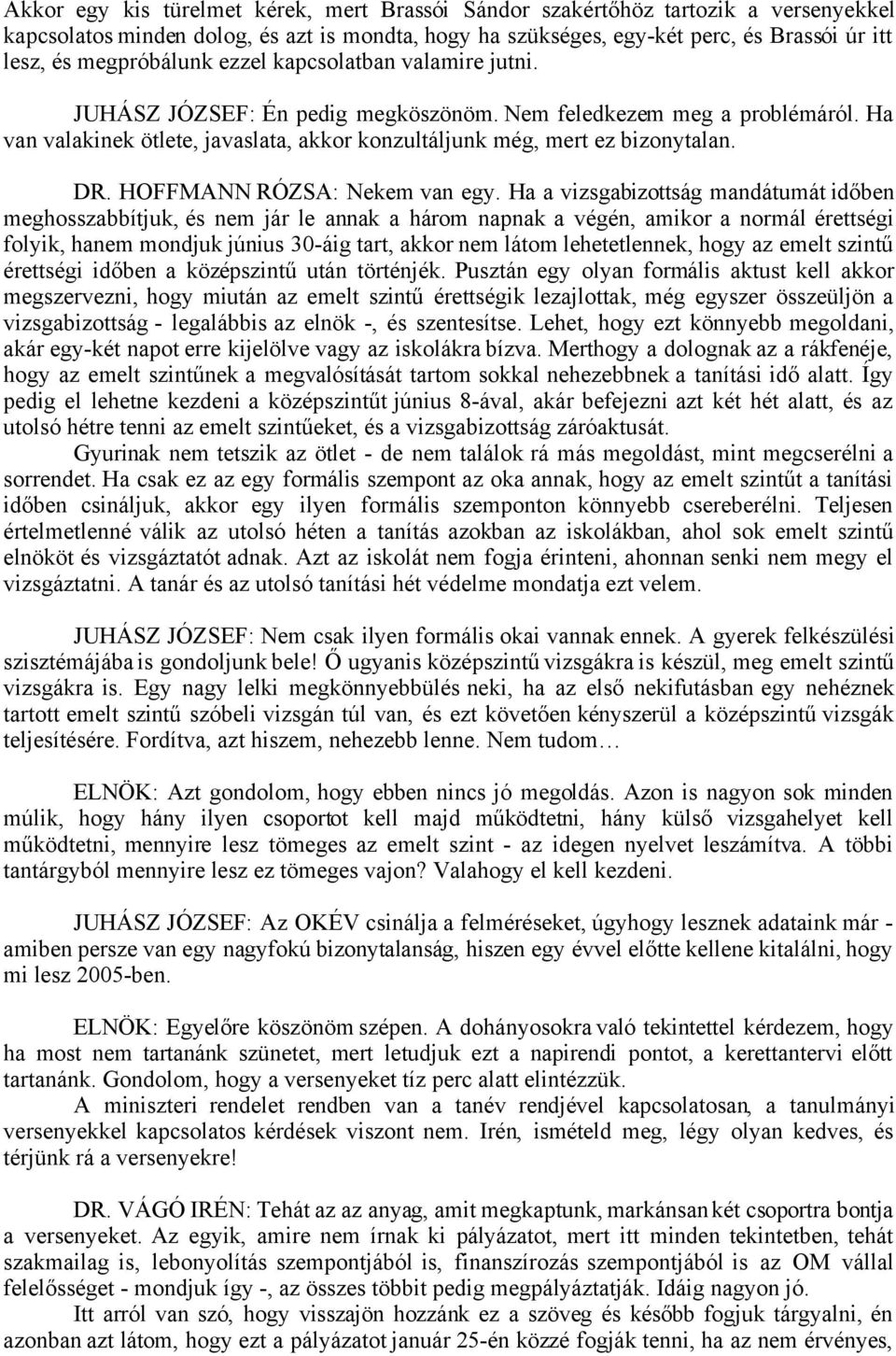 DR. HOFFMANN RÓZSA: Nekem van egy.