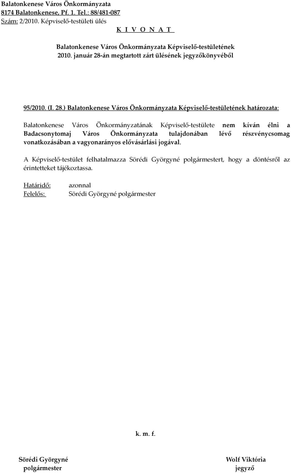 ) határozata: Balatonkenese Város Önkormányzatának Képviselő-testülete nem kíván élni a