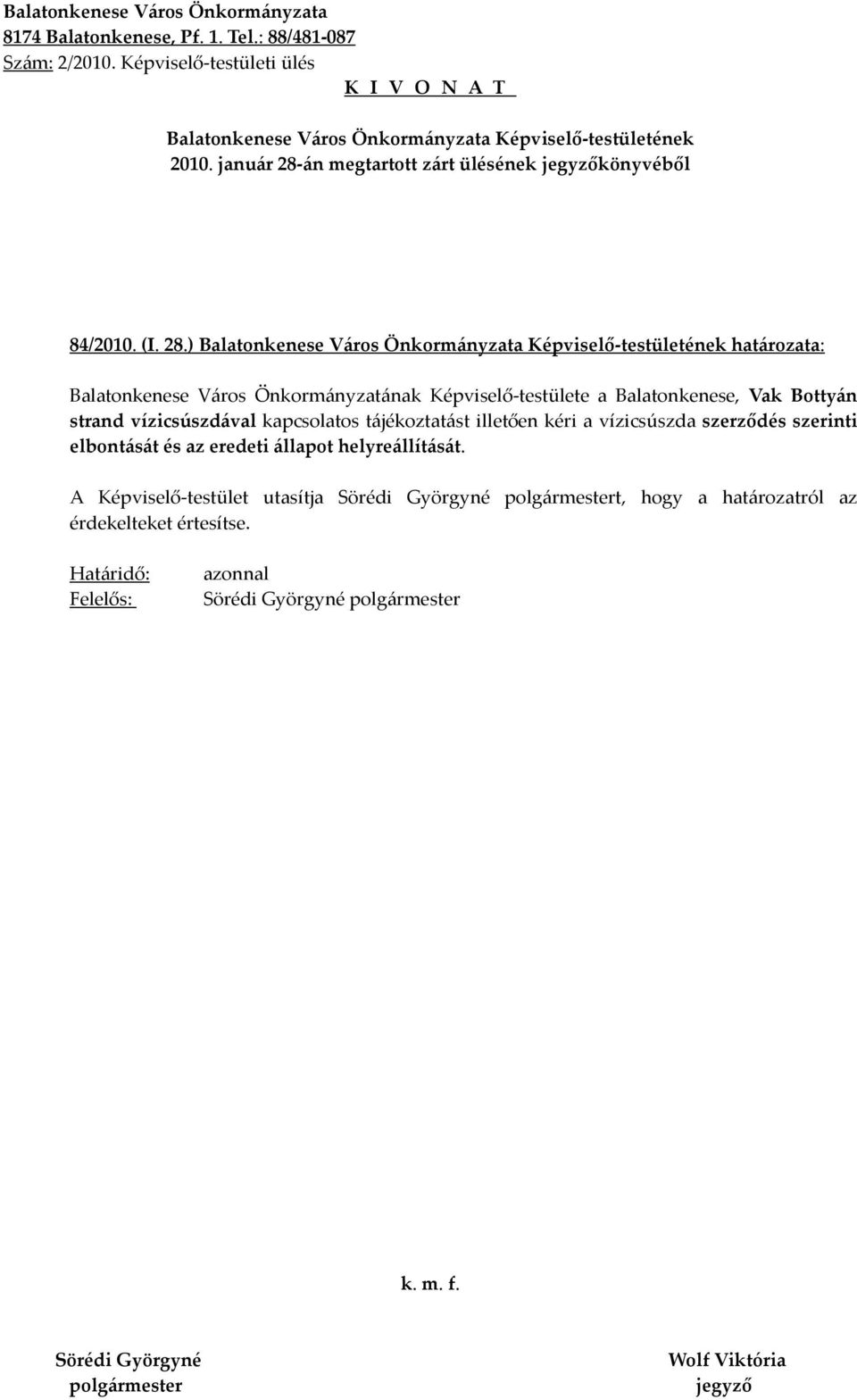 ) határozata: Balatonkenese Város Önkormányzatának Képviselő-testülete a Balatonkenese, Vak Bottyán