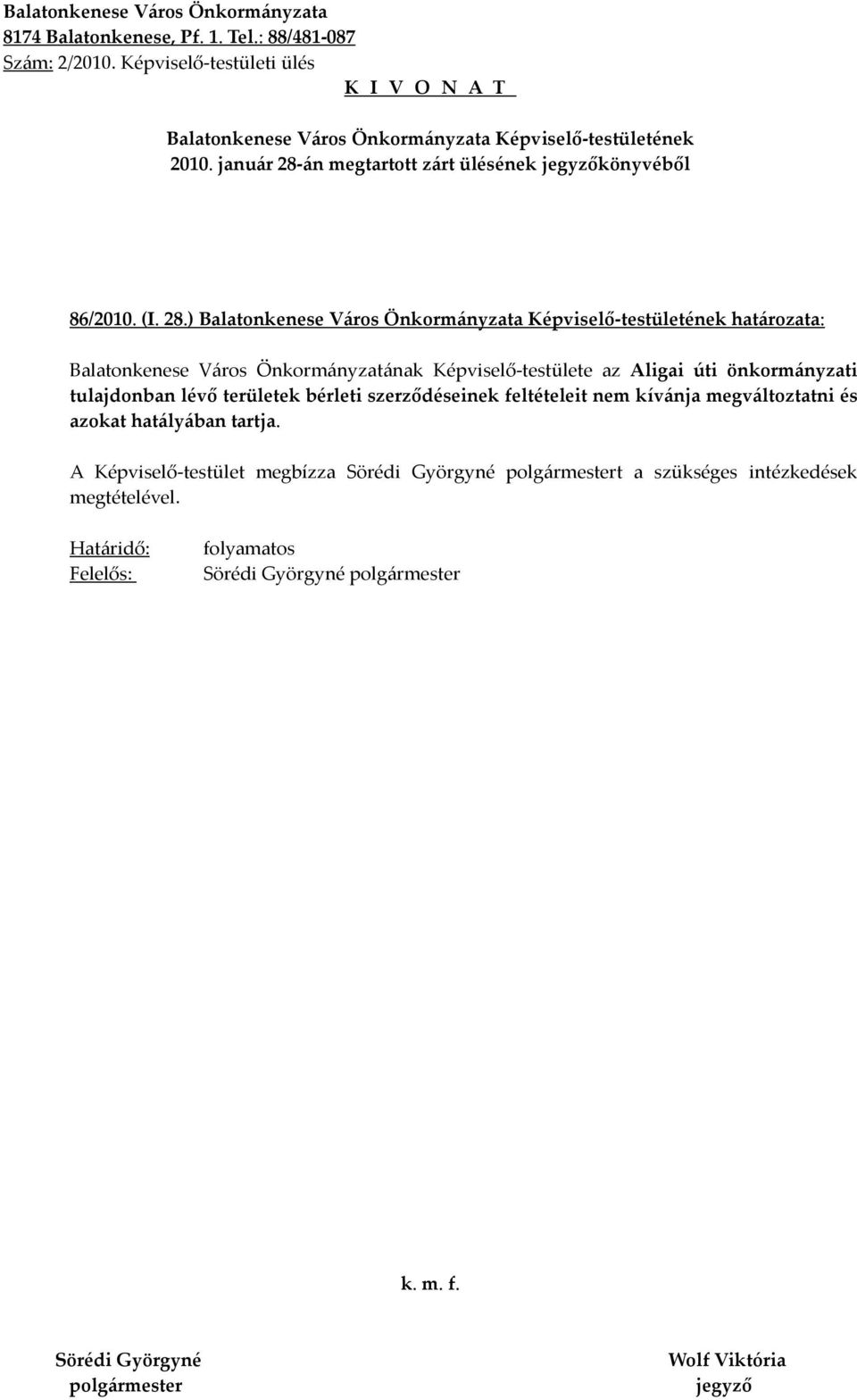 ) határozata: Balatonkenese Város Önkormányzatának Képviselő-testülete az Aligai úti