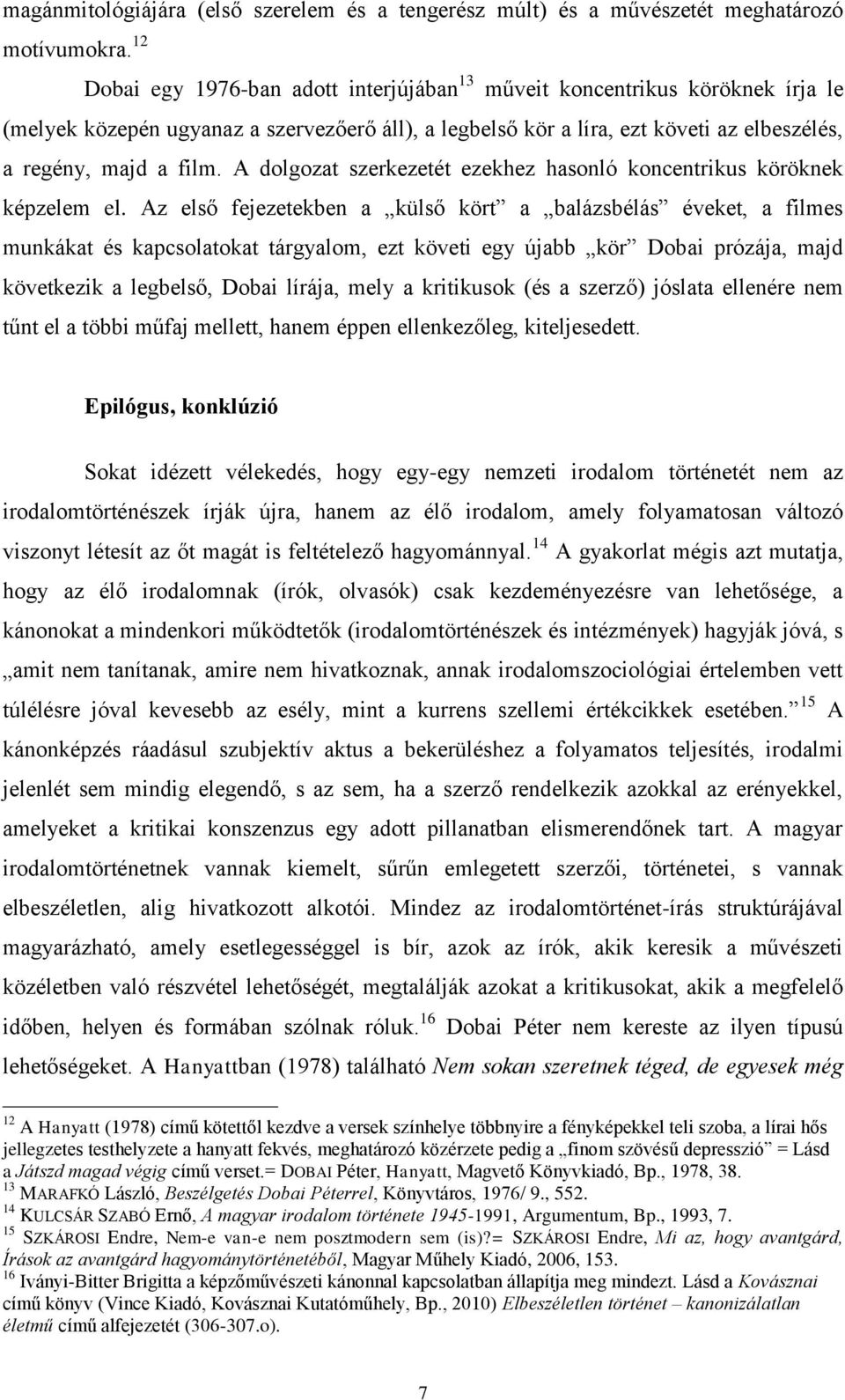 A dolgozat szerkezetét ezekhez hasonló koncentrikus köröknek képzelem el.