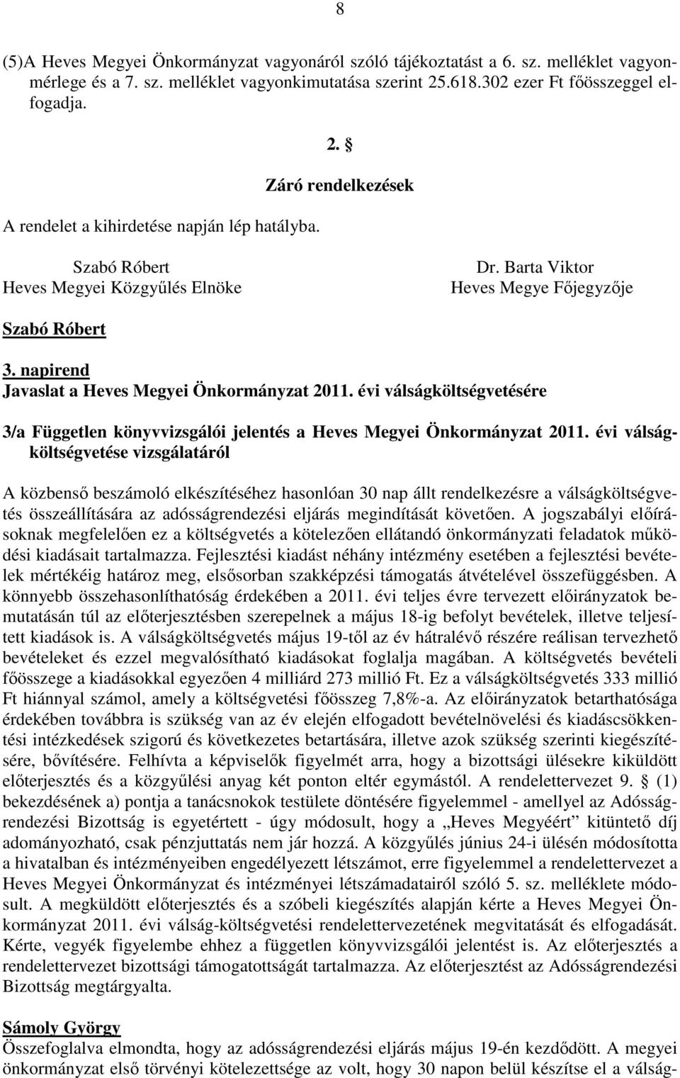 évi válságköltségvetésére 3/a Független könyvvizsgálói jelentés a Heves Megyei Önkormányzat 2011.